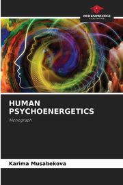 ksiazka tytu: HUMAN PSYCHOENERGETICS autor: Musabekova Karima