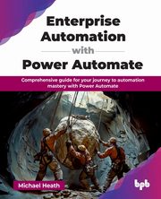 Enterprise Automation with Power Automate, Heath Michael