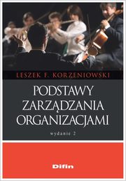 Podstawy zarzdzania organizacjami, Korzeniowski Leszek F.