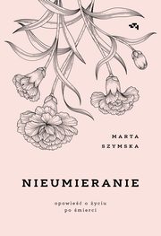 Nieumieranie, Szymska Marta