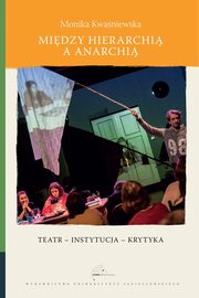 ksiazka tytu: Midzy hierarchi a anarchi autor: Kwaniewska Monika