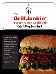 The GrillJunkie Burger-A-Day Cookbook, Tomaino Arnie