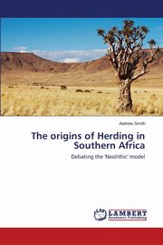 The origins of Herding in Southern Africa, Smith Andrew