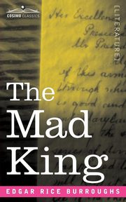 The Mad King, Burroughs Edgar Rice