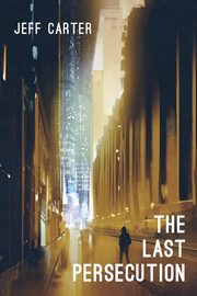 The Last Persecution, Carter Jeff