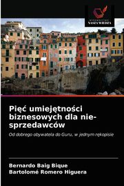 Pi umiejtnoci biznesowych dla nie-sprzedawcw, Bique Bernardo Baig