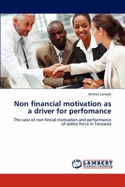 ksiazka tytu: Non Financial Motivation as a Driver for Perfomance autor: Lameck Wilfred
