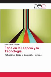 tica en la Ciencia y la Tecnologa, Vargas Elizondo Celso