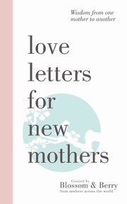 Love Letters For New Mothers, 