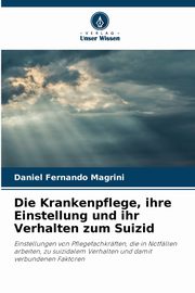 Die Krankenpflege, ihre Einstellung und ihr Verhalten zum Suizid, Fernando Magrini Daniel