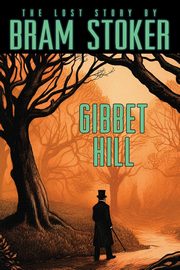 Bram Stoker's Lost Story, Gibbet Hill, Stoker Bram
