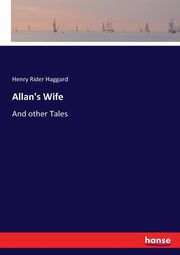 Allan's Wife, Haggard Henry Rider