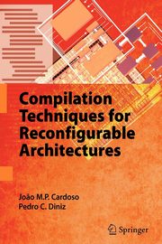 Compilation Techniques for Reconfigurable Architectures, Cardoso Jo?o M.P.