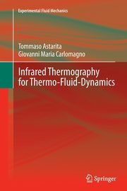 Infrared Thermography for Thermo-Fluid-Dynamics, Astarita Tommaso