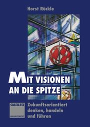 Mit Visionen an die Spitze, Rckle Horst