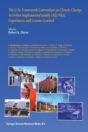 The U.N. Framework Convention on Climate Change Activities Implemented Jointly (AIJ) Pilot, Dixon Robert K.