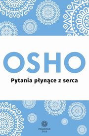 Pytania pynce z serca, Osho