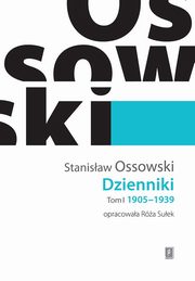 Dzienniki Tom I 1905-1939, Ossowski Stanisaw