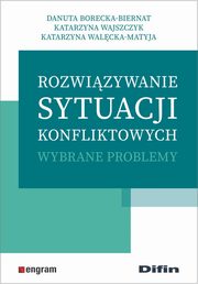 ksiazka tytu: Rozwizywanie sytuacji konfliktowych autor: Borecka-Biernat Danuta, Wajszczyk Katarzyna, Walcka-Matyja Katarzyna