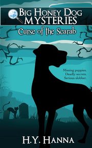 Curse of the Scarab (Big Honey Dog Mysteries #1), Hanna H.Y.