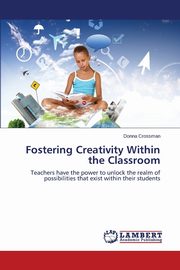 Fostering Creativity Within the Classroom, Crossman Donna