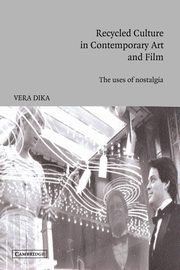 Recycled Culture in Contemporary Art and Film, Dika Vera