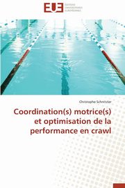 Coordination(s) motrice(s) et optimisation de la performance en crawl, SCHNITZLER-C