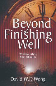 Beyond Finishing Well, Wong David W.F.