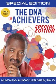 The DNA of Achievers, Knowles Ph.D Mathew