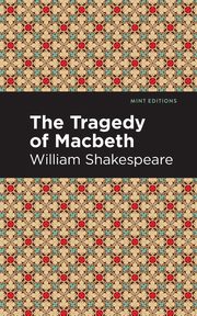 The Tragedy of Macbeth, Shakespeare William