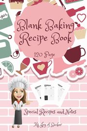 Blank Baking Recipe Book, Ms .Joy of Becker