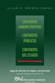 CONTRATOS ADMINISTRATIVOS. CONTRATOS PBLICOS, CONTRATOS DEL ESTADO. Segunda edicin corregida y aumentada, BREWER-CARAS Allan R.