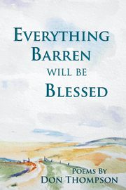 Everything Barren Will Be Blessed, Thompson Don