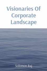 Visionaries Of Corporate Landscape, Raj Solomon