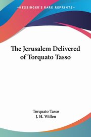 The Jerusalem Delivered of Torquato Tasso, Tasso Torquato