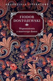 Wspomnienia z martwego domu, Dostojewski Fiodor