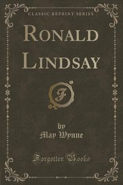 ksiazka tytu: Ronald Lindsay (Classic Reprint) autor: Wynne May