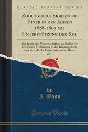 ksiazka tytu: Zoologische Erbegnisse Einer in den Jahren 1888-1890 mit Untersttzung der Kgl, Vol. 1 autor: Band I.