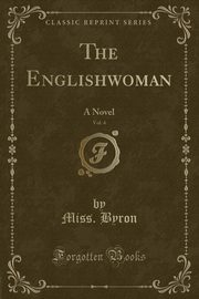 ksiazka tytu: The Englishwoman, Vol. 4 autor: Byron Miss.