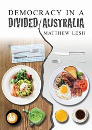 Democracy in a Divided Australia, Lesh Matthew