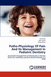 Patho-Physiology of Pain and Its Management in Pediatric Dentistry, Das Dulal