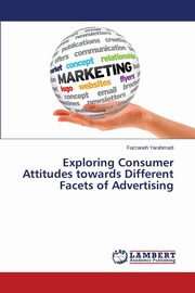 Exploring Consumer Attitudes towards Different Facets of Advertising, Yarahmadi Farzaneh