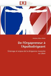 De l''orgapreneur ? l''apollodirigeant, RAHAL-A