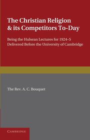 The Christian Religion and Its Competitors Today, Bouquet A. C.