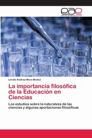 La importancia filosfica de la Educacin en Ciencias, Mora Mu?oz Loreto Andrea