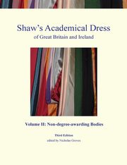 Shaw's Academical Dress of Great Britain and Ireland - Volume II, Groves Nicholas