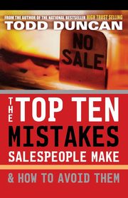 The Top Ten Mistakes Salespeople Make & How to Avoid Them, Duncan Todd M.