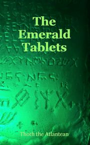 THE EMERALD TABLETS OF THOTH THE ATLANTEAN, The Atlantean Thoth