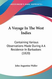 A Voyage In The West Indies, Waller John Augustine