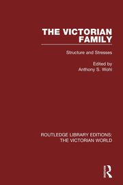 The Victorian Family, Wohl Anthony S.